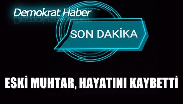 Hasbeyler Köyü eski muhtarı Yunus Aydemir vefat etti