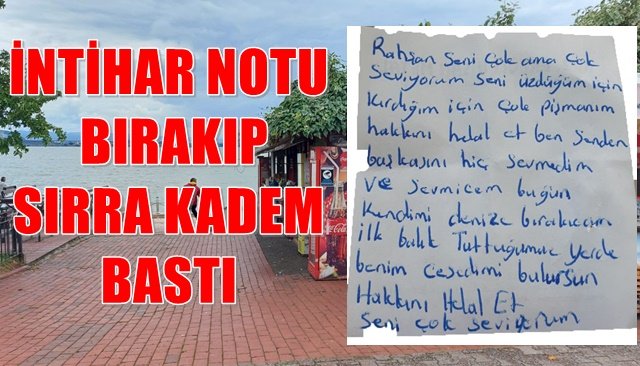 İNTİHAR NOTU BIRAKIP SIRRA KADEM BASTI