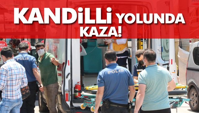 KANDİLLİ YOLUNDA KAZA!