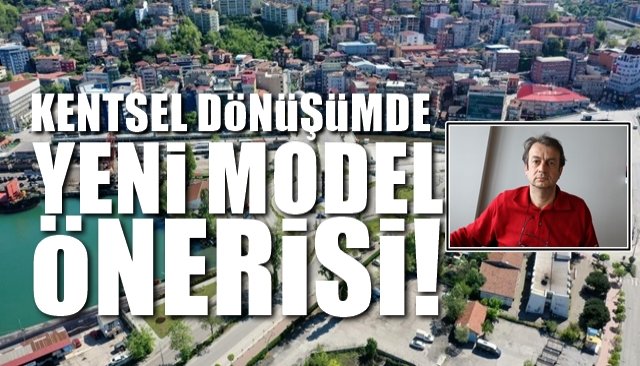 Kentsel dönüşümde yeni model önerisi…