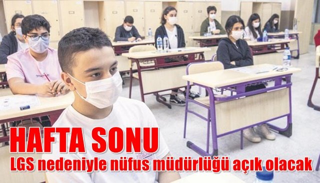 LGS nedeniyle nüfus müdürlüğü açık olacak