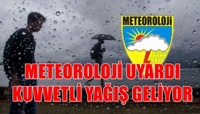 METEOROLOJİDEN ŞİDDETLİ YAĞIŞ UYARISI