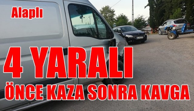 ÖNCE KAZA SONRA KAVGA 4 YARALI