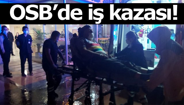 OSB´DE İŞ KAZASI