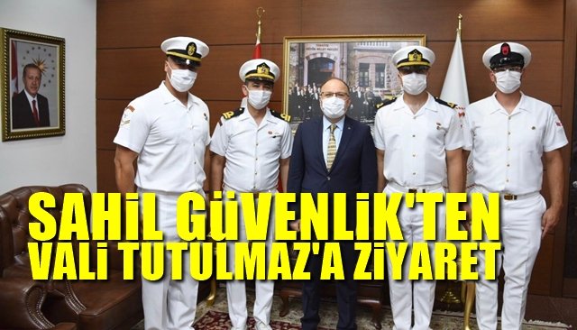 SAHİL GÜVENLİK’TEN VALİ TUTULMAZ’A ZİYARET