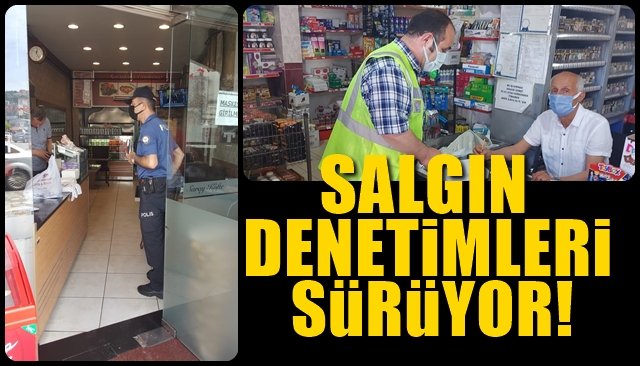 SALGIN DENETİMLERİ SÜRÜYOR