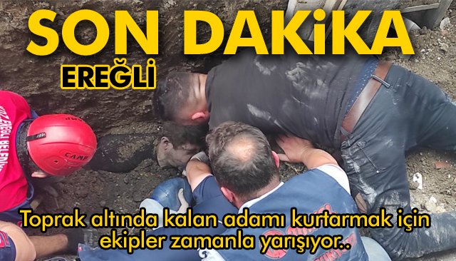 SON DAKİKA/ BİR İŞÇİ, TOPRAK YIĞINI ALTINDA KALDI!!!