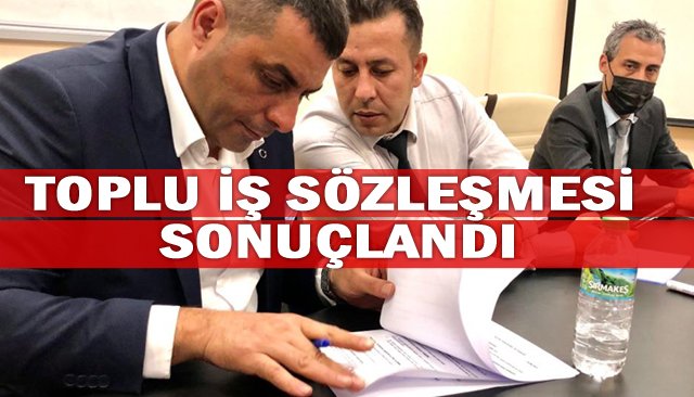 TOPLU İŞ SÖZLEŞMESİ SONUÇLANDI