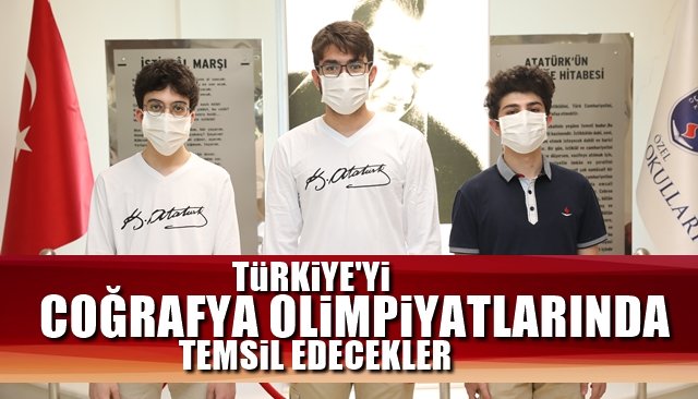 TÜRKİYE’Yİ COĞRAFYA OLİMPİYATLARI’NDA TEMSİL EDECEKLER