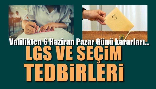 Valilikten LGS ve MUHTARLIK SEÇİMİ Kararları...