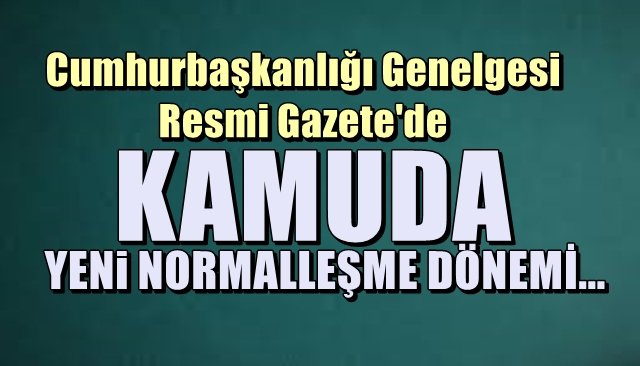 Yeni normalleşme Genelgesi Resmi Gazete’de