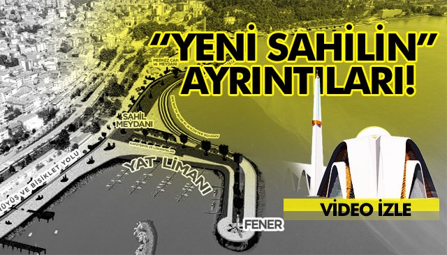 “YENİ SAHİLİN” AYRINTILARI!