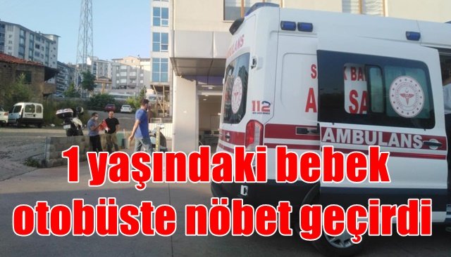  1 yaşındaki bebek otobüste nöbet geçirdi