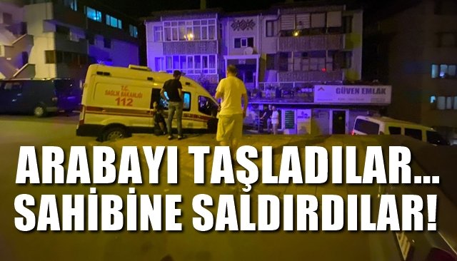 Arabayı taşlayıp, sahibine saldırdılar...