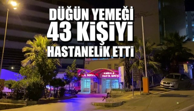 Aynı düğünde aynı yemek... 43 kişi hastanelik oldu...