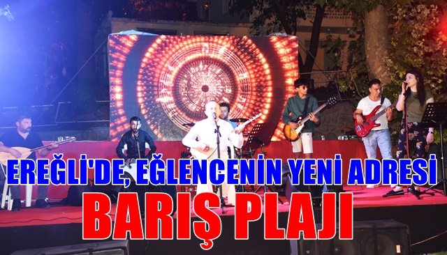  BARIŞ PLAJI, EĞLENCENİN YENİ ADRESİ OLDU