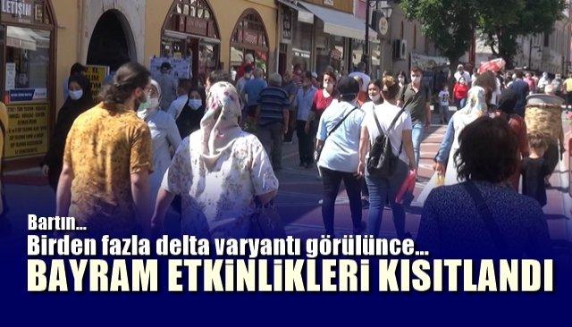 Bartın... Delta varyantı görüldü... Bayram etkinliklerine sınırlama geldi