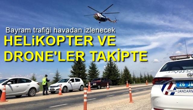 Bayram trafiği havadan izlenecek