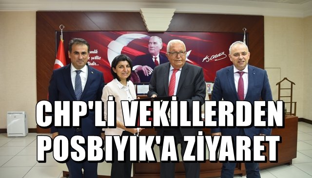  CHP’Lİ VEKİLLERDEN POSBIYIK’A ZİYARET