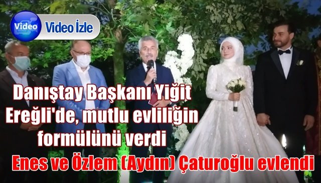 Danıştay Başkanı Yiğit, Ereğli´de mutlu evliliğin formülünü verdi