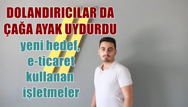 Dolandırıcıların yeni hedefi: e-ticaret kullanan işletmeler