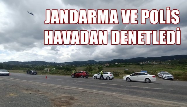 JANDARMA VE POLİS HAVADAN DENETLEDİ