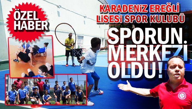 KARADENİZ EREĞLİ LİSESİ SPOR KULUBÜ, SPORUN MERKEZİ OLDU!