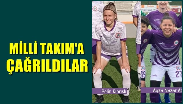 MİLLİ TAKIM’A ÇAĞRILDILAR