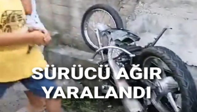 MOTOSİKLET SÜRÜCÜSÜ AĞIR YARALANDI