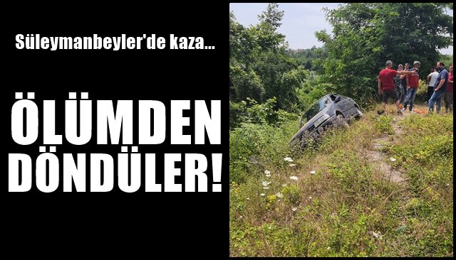 ÖLÜMDEN DÖNDÜLER