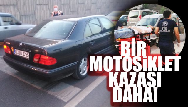 OTOMOBİLLE ÇARPIŞAN MOTOSİKLET SÜRÜCÜSÜ YARALANDI 