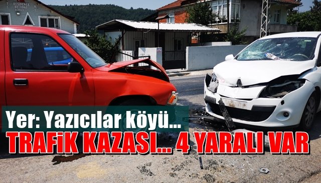 TRAFİK KAZASI… 4 YARALI VAR