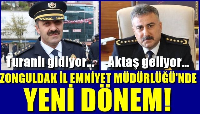 Turanlı gidiyor, Aktaş geliyor… İL EMNİYET MÜDÜRLÜĞÜ’NDE YENİ DÖNEM