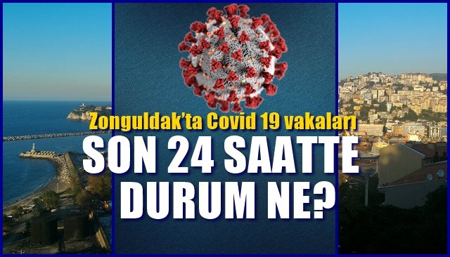 Zonguldak’ta Covid 19 vakaları… SON DURUM NE?