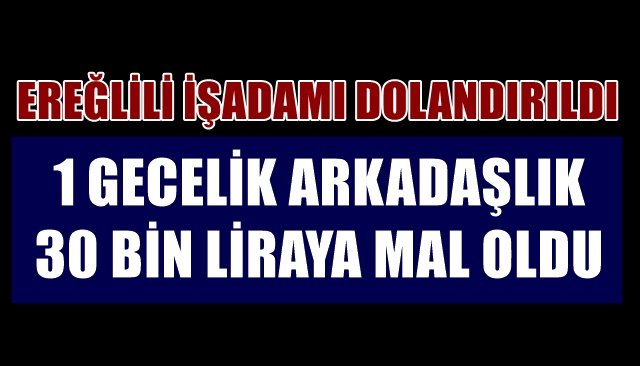 1 GECELİK ARKADAŞLIK 30 BİN LİRAYA MAL OLDU