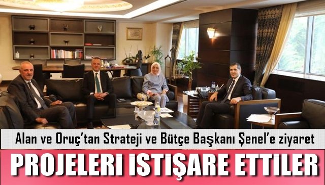 Alan ve Oruç’tan Strateji ve Bütçe Başkanı Şenel’e ziyaret… PROJELERİ GÖRÜŞTÜLER!