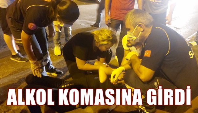 ALKOL KOMASINA GİRDİ