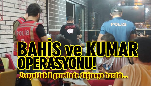 BAHİS VE KUMAR OPERASYONU!