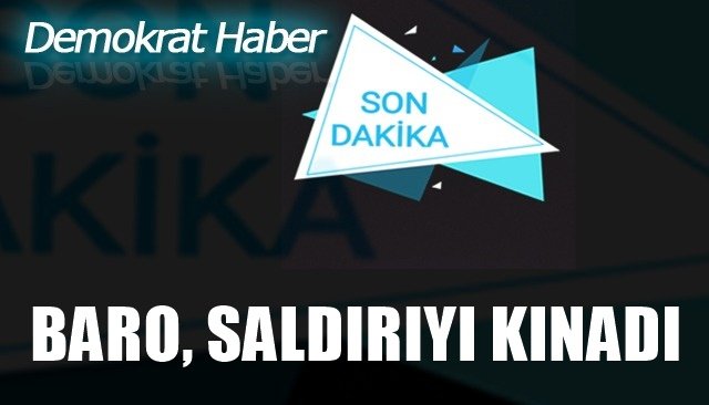 BARO, SALDIRIYI KINADI