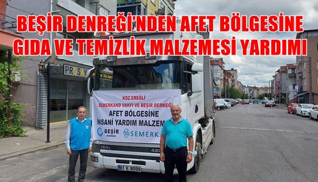 BEŞİR DENREĞİ’NDEN AFET BÖLGESİNE 1 TIR MALZEME DESTEĞİ