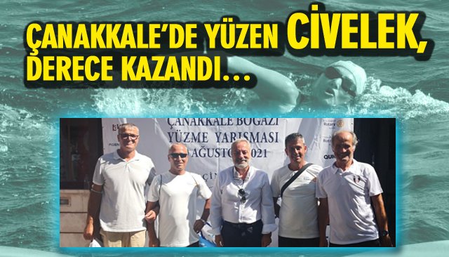 ÇANAKKALE’DE YÜZEN CİVELEK, DERECE KAZANDI…