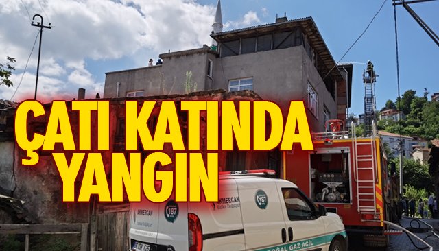 ÇATI KATINDA YANGIN 