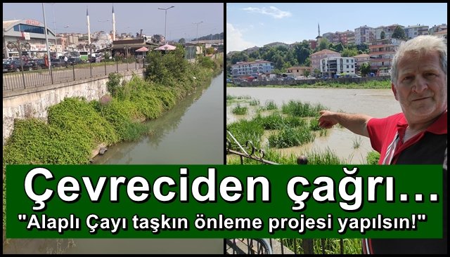 Çevreciden çağrı… Alaplı Çayı taşkın önleme projesi yapılsın!