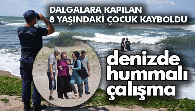 DALGALARA KAPILAN 8 YAŞINDAKİ ÇOCUK KAYBOLDU