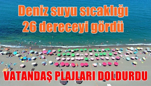 Deniz suyu sıcaklığı 26 dereceyi gördü