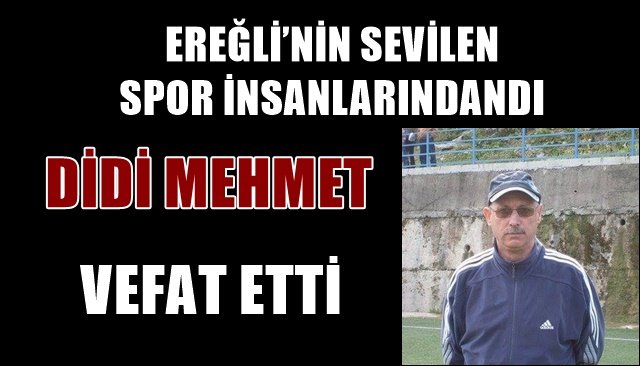 DİDİ MEHMET VEFAT ETTİ