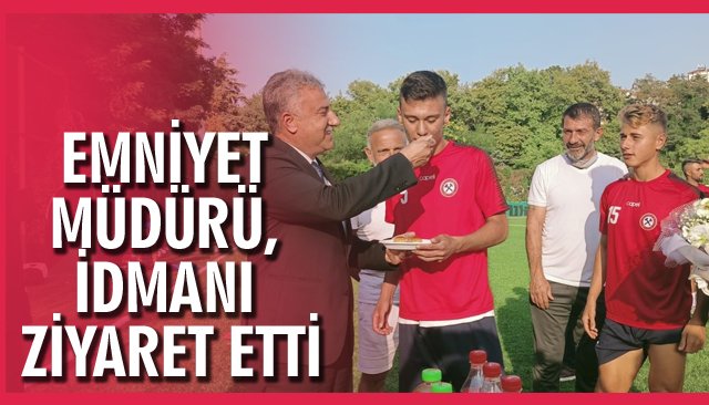 EMNİYET MÜDÜRÜ, İDMANI ZİYARET ETTİ 