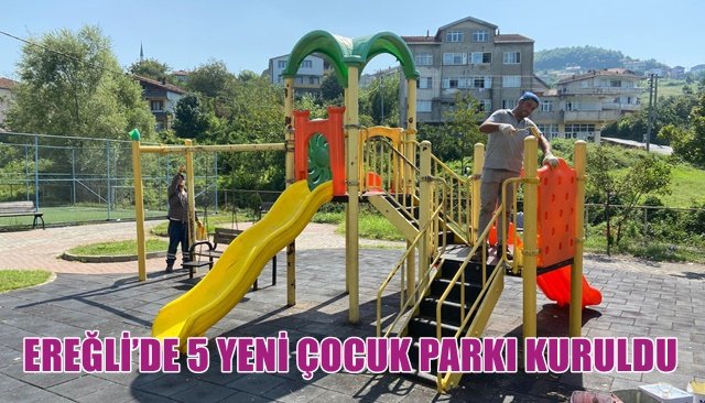 EREĞLİ’DE 5 YENİ ÇOCUK PARKI KURULDU