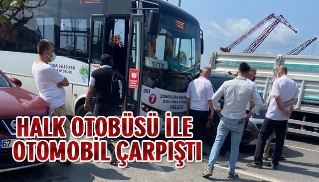 HALK OTOBÜSÜ İLE OTOMOBİL ÇARPIŞTI 