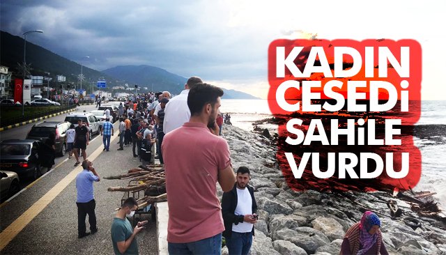 KADIN CESEDİ SAHİLE VURDU 